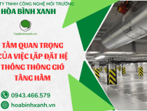 TẦM QUAN TRỌNG CỦA VIỆC LẶP ĐẶT HỆ THỐNG THÔNG GIÓ TẦNG HẦM