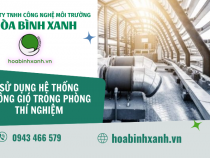 SỬ DỤNG HỆ THỐNG THÔNG GIÓ TRONG PHÒNG THÍ NGHIỆM