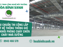 TIÊU CHUẨN THI CÔNG LẮP ĐẶT HỆ THỐNG THÔNG GIÓ HÚT KHÓI PHÒNG CHÁY CHỬA CHÁY NHÀ XƯỞNG