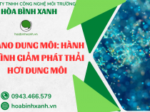 NANO DUNG MÔI: HÀNH TRÌNH GIẢM PHÁT THẢI HƠI DUNG MÔI